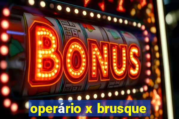 operário x brusque