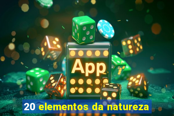 20 elementos da natureza