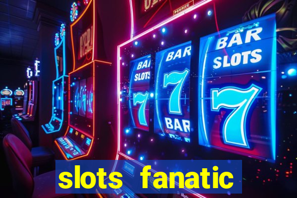 slots fanatic online spin free