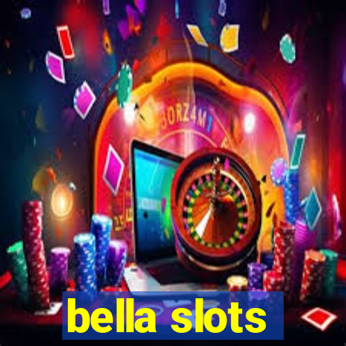 bella slots