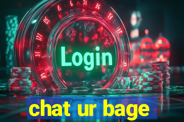 chat ur bage