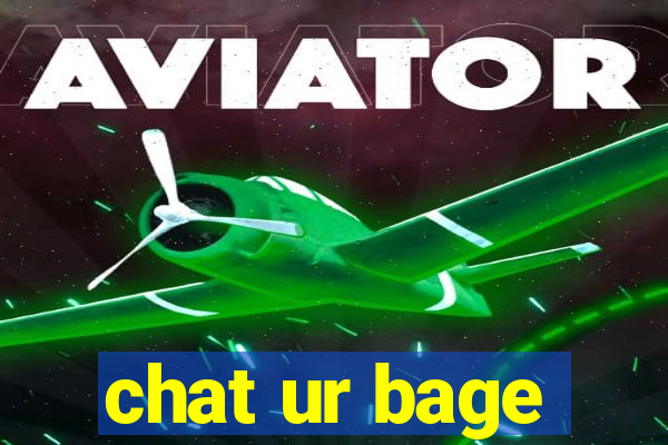 chat ur bage