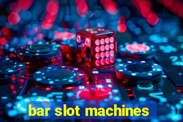 bar slot machines