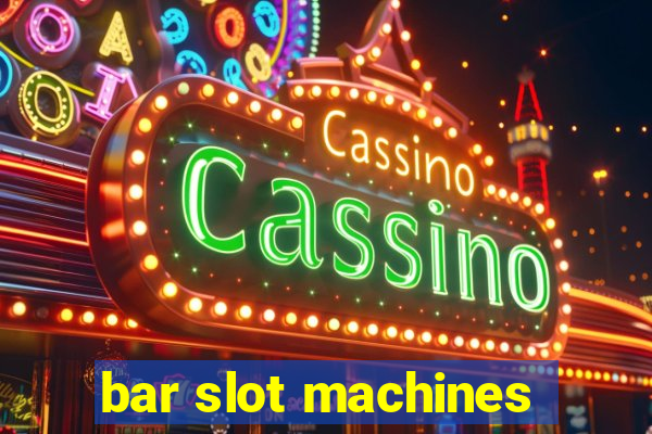 bar slot machines