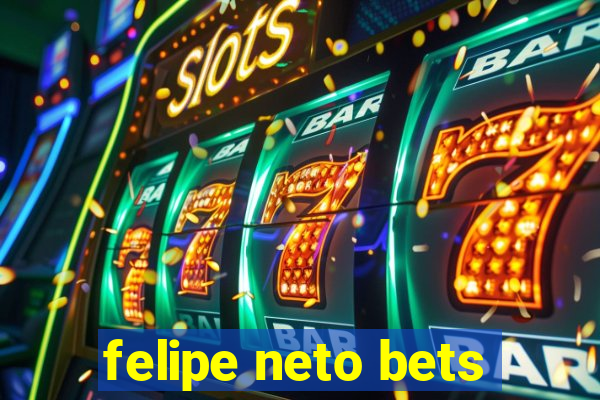 felipe neto bets