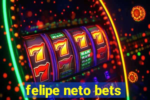 felipe neto bets