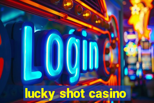 lucky shot casino