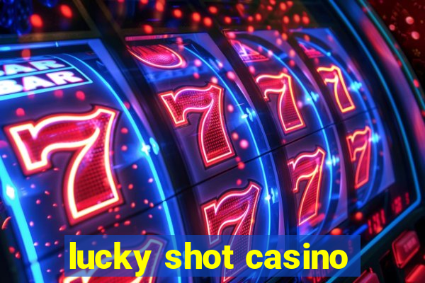 lucky shot casino