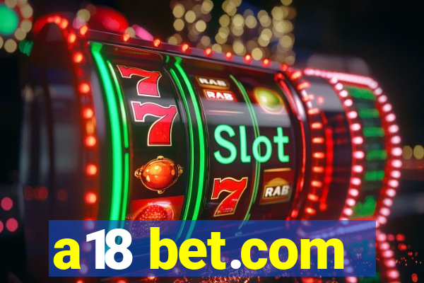 a18 bet.com