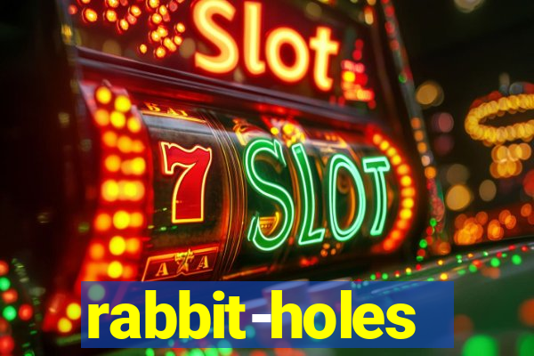 rabbit-holes