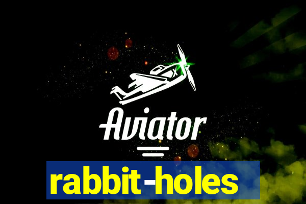 rabbit-holes