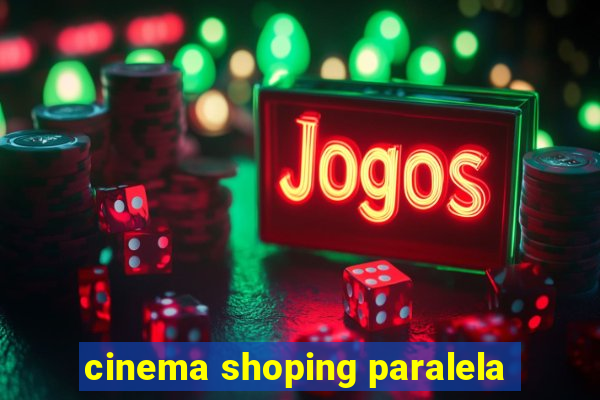 cinema shoping paralela