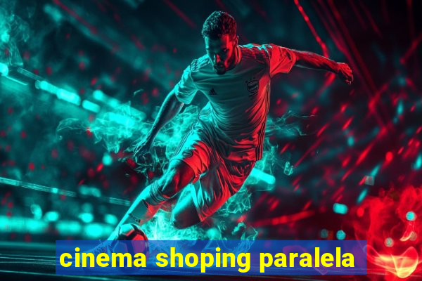 cinema shoping paralela