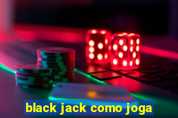 black jack como joga