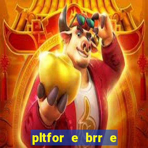 pltfor e brr e que 2024