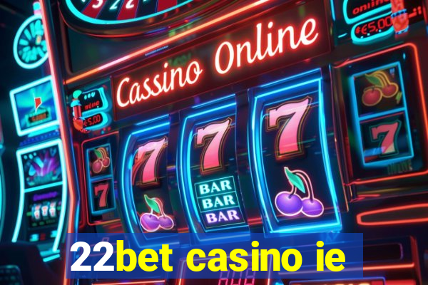 22bet casino ie