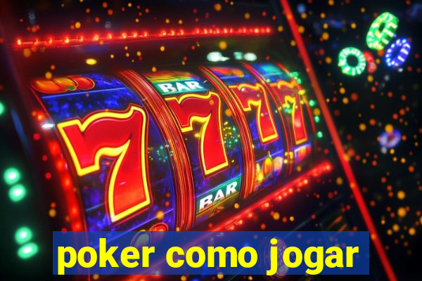 poker como jogar