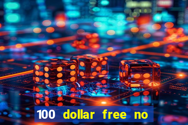 100 dollar free no deposit casino