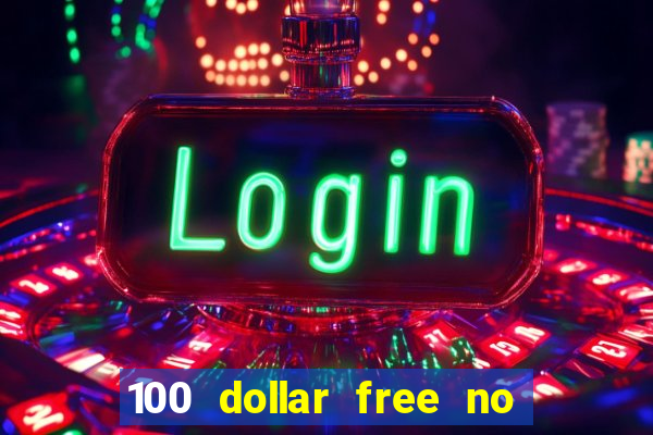 100 dollar free no deposit casino