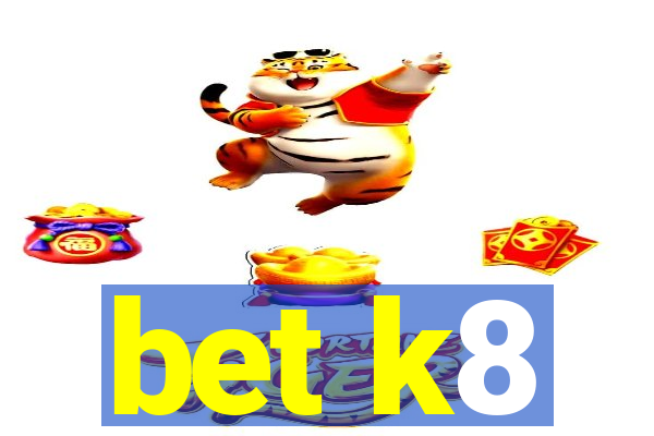 bet k8