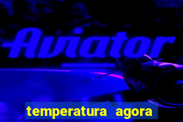 temperatura agora vitoria da conquista