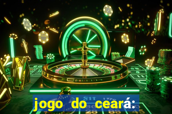 jogo do ceará: onde assistir