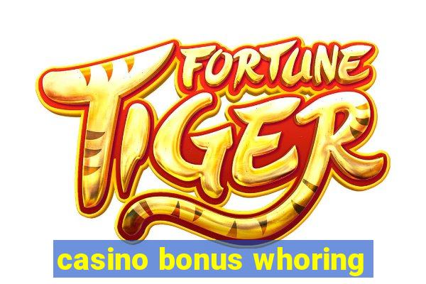 casino bonus whoring