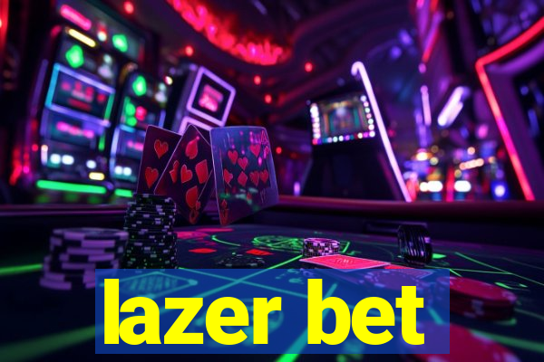 lazer bet