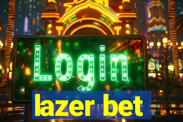 lazer bet