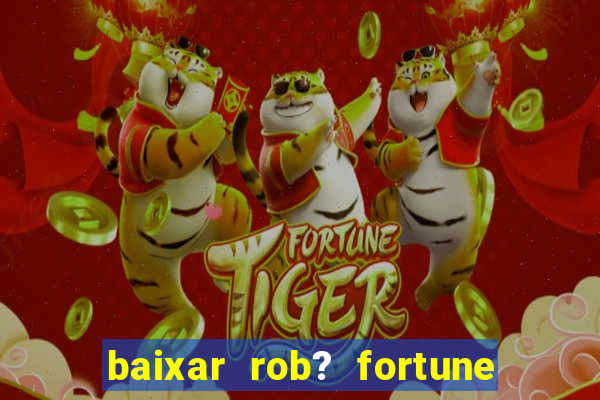 baixar rob? fortune tiger grátis