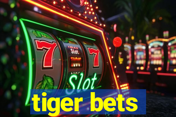 tiger bets