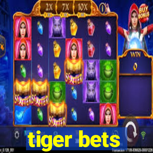 tiger bets