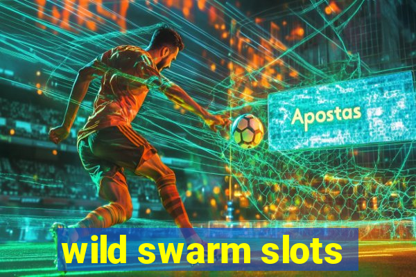 wild swarm slots