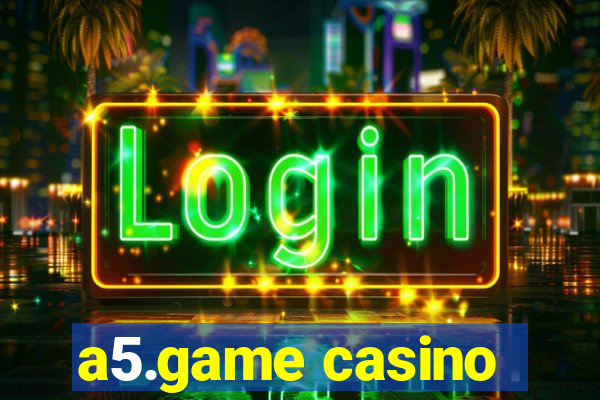 a5.game casino