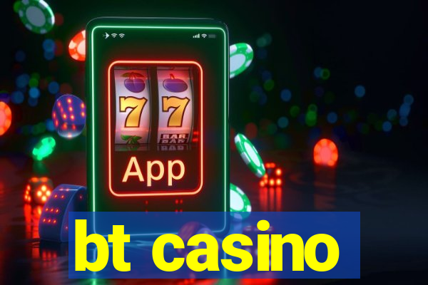 bt casino