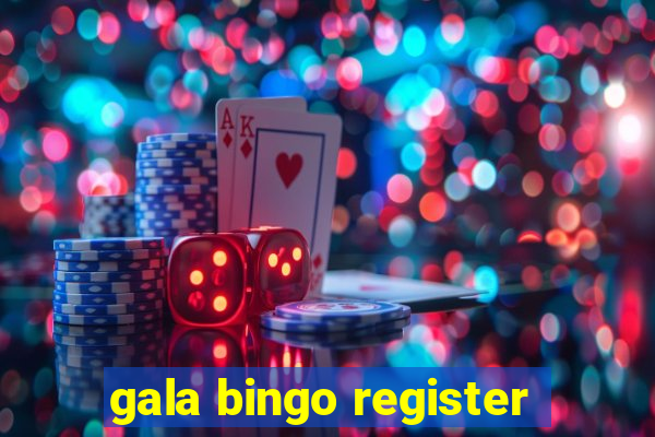 gala bingo register