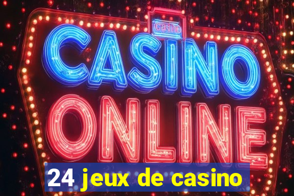 24 jeux de casino