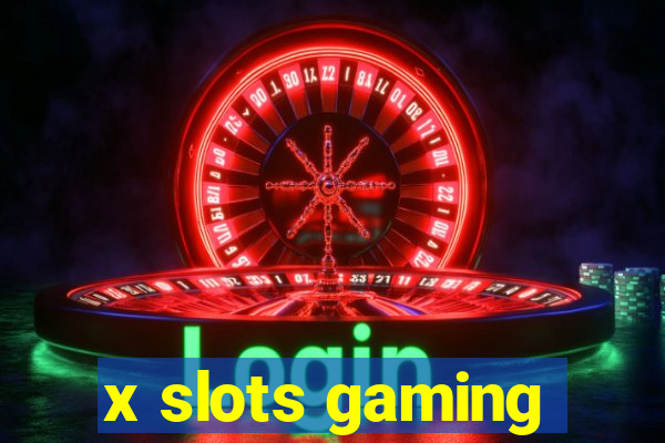 x slots gaming