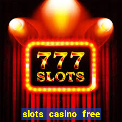 slots casino free 4ei7m hi