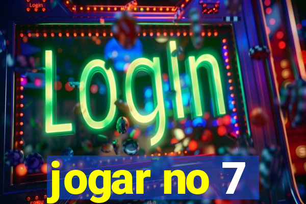 jogar no 7