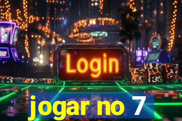 jogar no 7