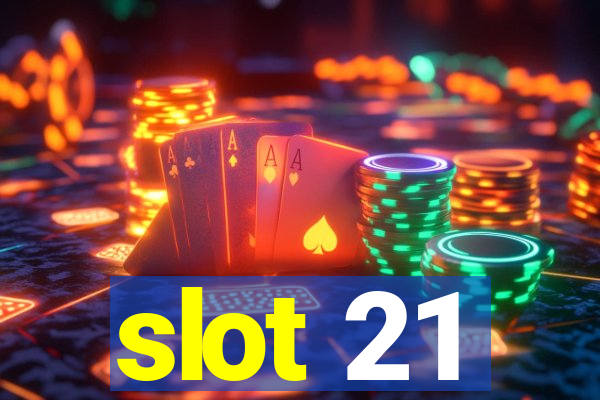 slot 21