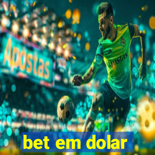 bet em dolar