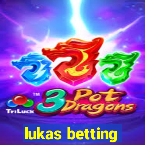 lukas betting