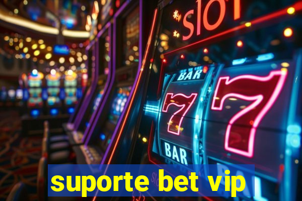 suporte bet vip