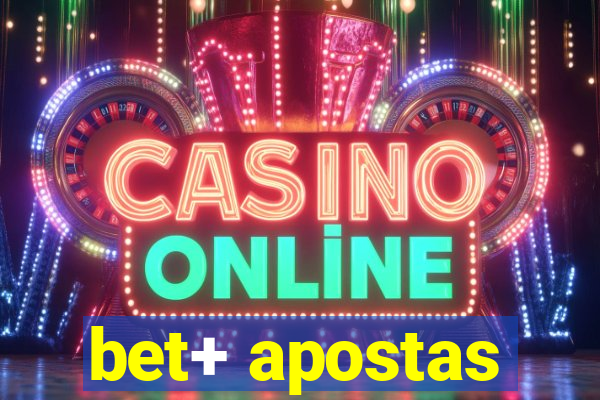 bet+ apostas