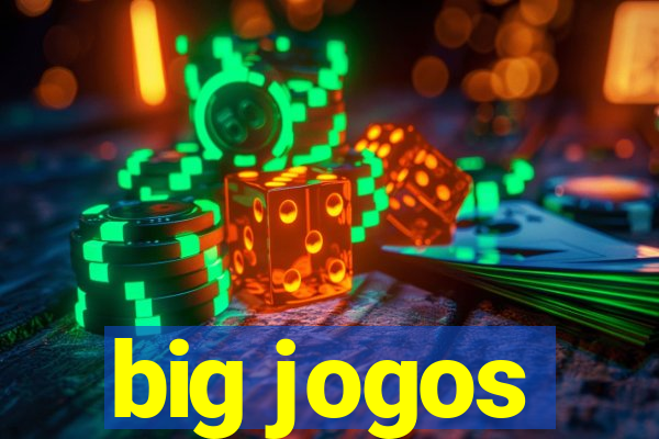 big jogos