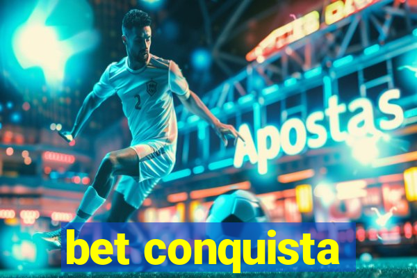 bet conquista