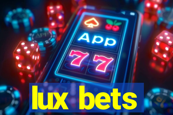 lux bets