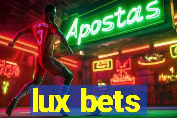 lux bets